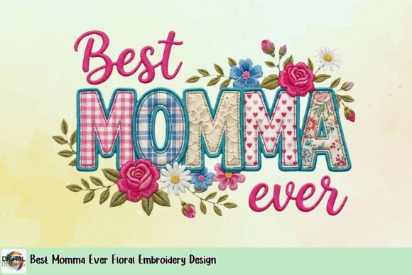 Best Momma Ever Floral Embroidery Design